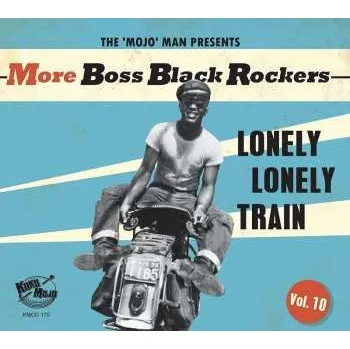 Zahraniční hudba CD Various: More Boss Black Rockers Vol. 10: Lonely Lonely Train 2023