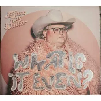 Zahraniční hudba CD Joshua Ray Walker: What Is It Even? 2023