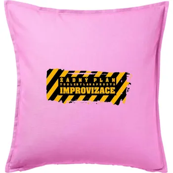 Polštář Žádný plán - improvizace - Polštář 50x50 - 50x50 - Pouze potah ( Růžová )