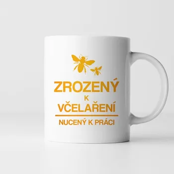 Žertovný předmět Zrozený k včelaření, nucený k práci - hrnek