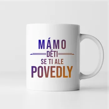 Žertovný předmět Mámo, děti se ti ale povedly - hrnek