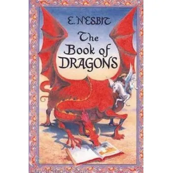 The Book of Dragons – Herbert Granville Fell,H. R. Millar,E. Nesbit (EN)