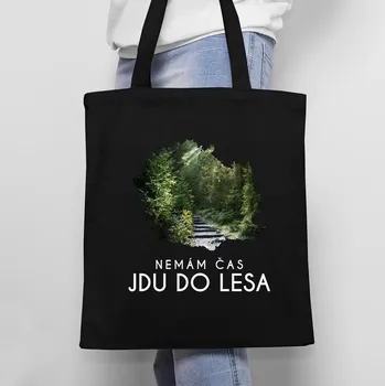 Žertovný předmět Nemám čas, jdu do lesa - taška s potiskem