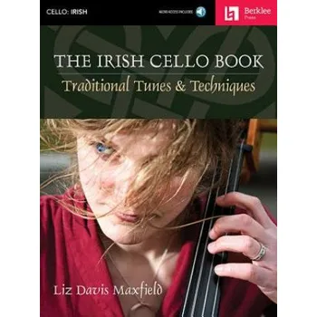 The Irish Cello Book: Traditional Tunes & Techniques, m. Audio-CD: Spielbuch Cello – Liz D. Maxfield (DE)