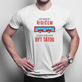 Žertovný předmět Vždy můžeš být řidičem - táta - pánské tričko s potiskem