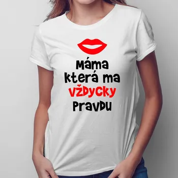 Žertovný předmět Máma, která má vždycky pravdu - dámské tričko s potiskem