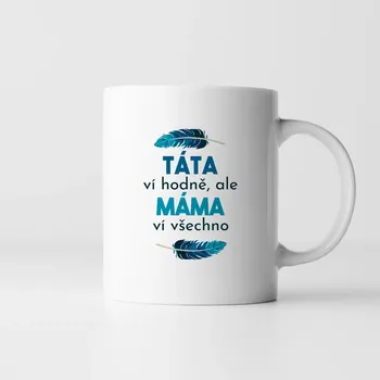 Žertovný předmět Táta ví hodně, ale máma ví všechno - hrnek s potiskem