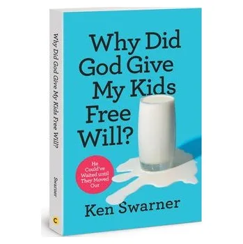 Why Did God Give My Kids Free - Swarner, Ken