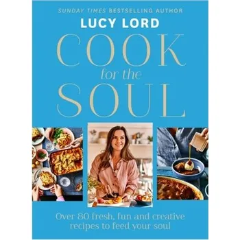 Cook for the Soul - Lord, Lucy
