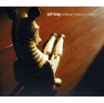 Zahraniční hudba CD Jeff Lang: Whatever Makes You Happy DIGI 2004 Digipack
