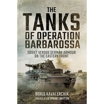 The Tanks of Operation Barbarossa - Kavalerchik, Boris; Lopukhovsky, Lev [EN] (2021, Měkká, Pen & Sword Books Ltd)