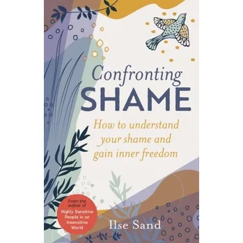 Confronting Shame - Sand, Ilse