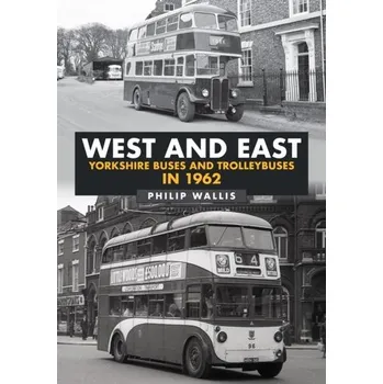 Cestování West and East Yorkshire Buses and Trolleybuses in 1962 - Wallis, Philip