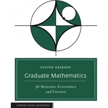 Graduate Mathematics for Business, Economics and Finance - Eriksen, Professor Eivind