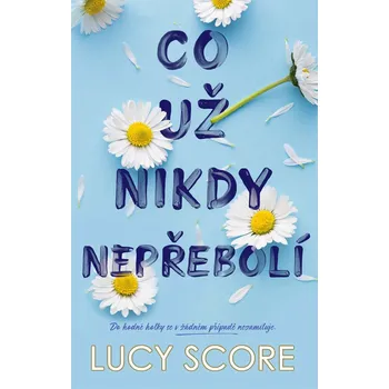 Co už nikdy nepřebolí - Lucy Score (2023) [E-kniha], kniha