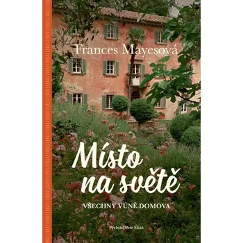 Literární cestopis Místo na světě: Všechny vůně domova - Frances Mayes (2023, pevná)