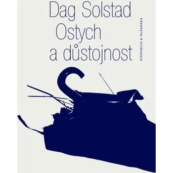Ostych a důstojnost - Dag Solstad