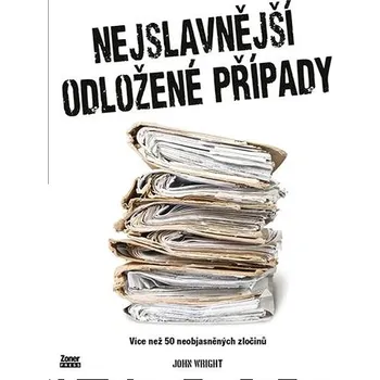 Nejslavnější odložené případy: Více než 50 neobjasněných zločinů Kniha