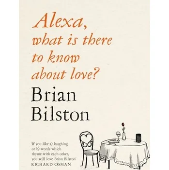 Cestování Alexa, what is there to know about love? - Bilston, Brian [EN] (2022, Měkká, Pan Macmillan)