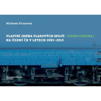 Vlastní jména vlakových spojů (porejonyma) na území ČR v letech 1993–2013