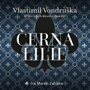 Černá lilie: Hříšní lidé Království českého - Vlastimil Vondruška (čte Martin Zahálka) 2CDmp3