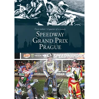 Technika Čtvrt století / A quarter of a century SPEEDWAY GRAND PRIX Prague - kolektiv autorů