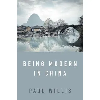 Being Modern in China - Willis, Paul