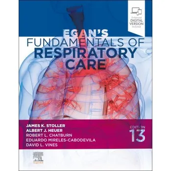 Egan's Fundamentals of Respiratory Care – James K. Stoller,Albert J. Heuer,David L. Vines,Robert L. Chatburn,Eduardo Mireles-Cabodevila (EN)