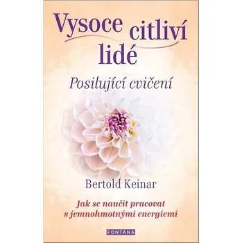 Vysoce citliví lidé Posilující cvičení: Jak se naučit pracovat s jemnohmotnými energiemi Kniha