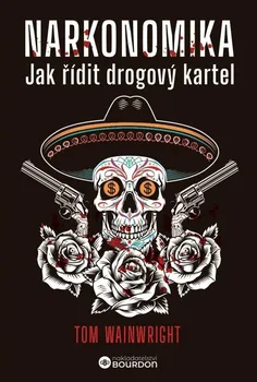 Narkonomika: Jak řídit drogový kartel - Tom Wainwright (2023, brožovaná)