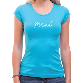 Elegantní tričko - Máma, Barva látky tyrkysová modrá, Střih Dámsky, Velikost XS