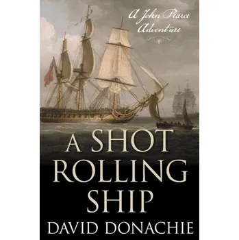 A Shot Rolling Ship - Donachie, David