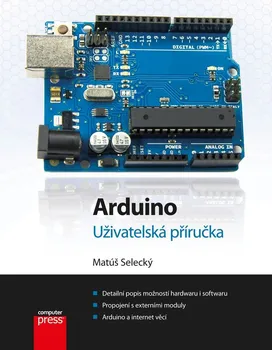 Kniha Arduino: Uživatelská příručka - Matúš Selecký (2016) [E-kniha]