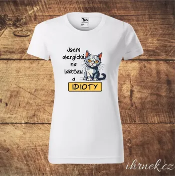 Tričko dámské Jsem alergická na lakózu a idioty - bílé, černé