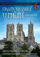 Stavitelé katedrál 6: Francouzské umění - Peter Kováč (2024, pevná)