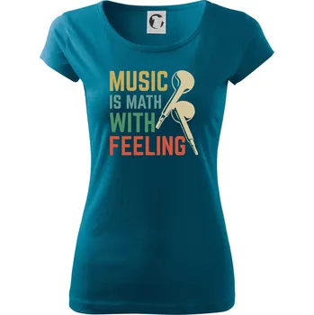 Dámské tričko Music is math with feeling - Dámské triko Pure - 3XL ( Petrolejová )
