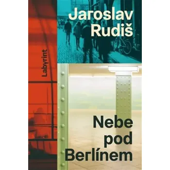 Nebe pod Berlínem - Jaroslav Rudiš (2024, pevná)