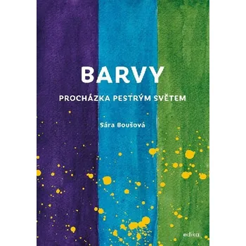 Barvy - Procházka pestrým světem - Sára Boušová