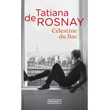 Célestine du Bac – Tatiana de Rosnay (FR)