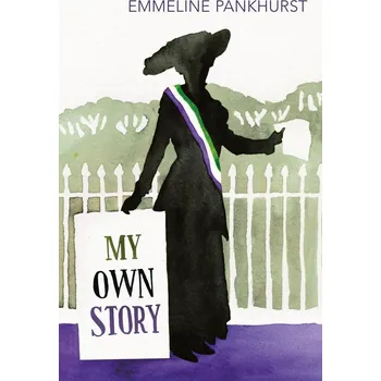 My Own Story - Emmeline Pankhurst