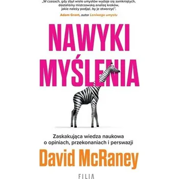 Nawyki myślenia. Zaskakująca wiedza naukowa.. - David McRaney