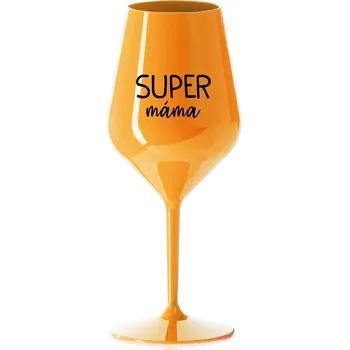 Sklenice SUPER MÁMA - oranžová nerozbitná sklenice na víno 470 ml