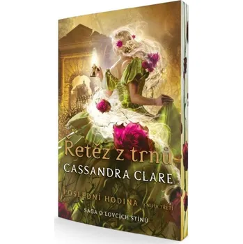 Poslední hodina Řetěz z trnů - Cassandra Clare - 978-80-276-1089-1