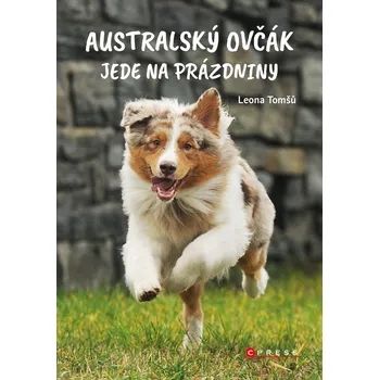 Kniha Australský ovčák jede na prázdniny - Leona Tomšů (E-Kniha)