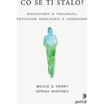 Co se ti stalo? - Bruce D. Perry, Oprah Winfrey