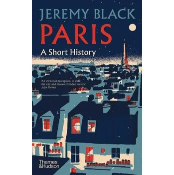 Paris: A Short History - Black, Jeremy