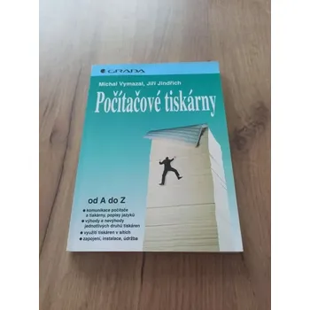 MICHAL VYMAZAL, JIŘÍ JINDŘICH - Počítačové tiskárny od A-Z (Počítačové tiskárny od A-Z)