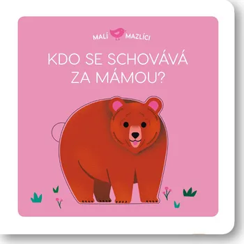 Svojtka Malí mazlíci Kdo se schovává za mámou? Lucie Brunelliére