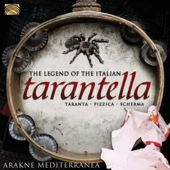Zahraniční hudba CD Arakne Mediterranea: The Legend Of The Italian Tarantella (Taranta · Pizzica · Scherma) 2014