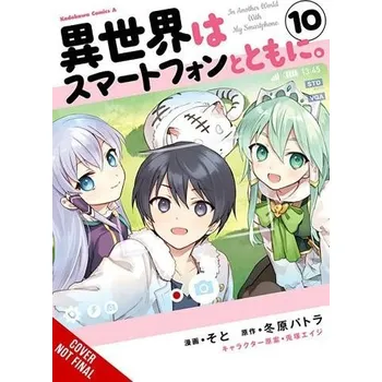 Cizojazyčná kniha In Another World with My Smartphone, Vol. 10 (manga) - Keller-Nelson, Alexander a Xuan, Amethyst a Usatsuka, Eiji a Fuyuhara, Patora a Soto, Soto